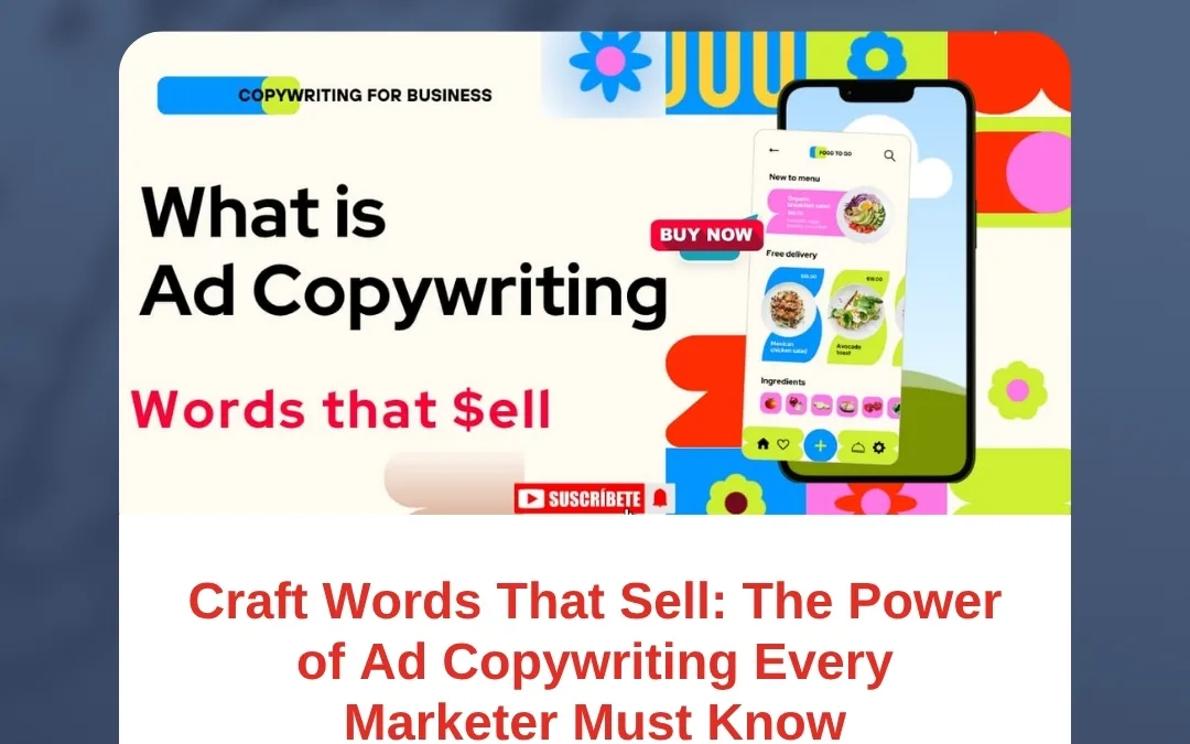 Craft Words That Sell: The Power of Ad Copywriting Every Marketer Must Know